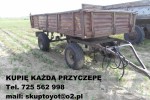 KUPIĘ PILNIE KAŻDĄ PRZYCZEPĘ WYWROTKĘ